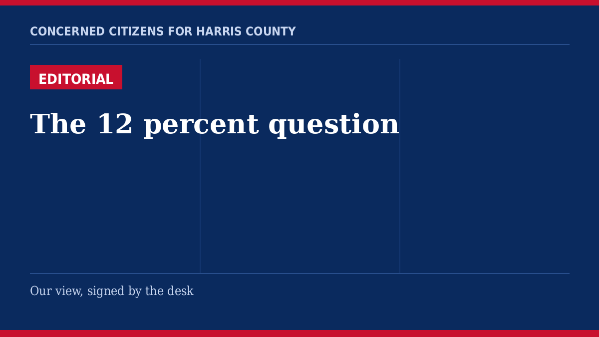 Editorial the 12 percent question - Concerned Citizens for Harris County